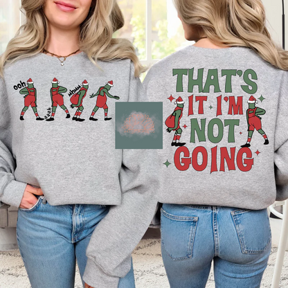 Thats it im not going Grinch - Adult Crewneck Sweatshirt