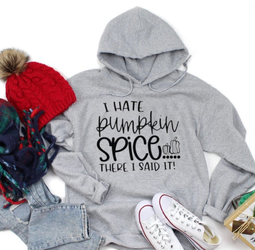 I hate Pumpkin Spice, There I said it- Adult Unisex Hoodie